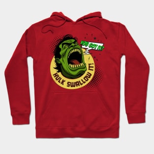 You Got It? Hulk Swallow it! • Minute 19 Hoodie